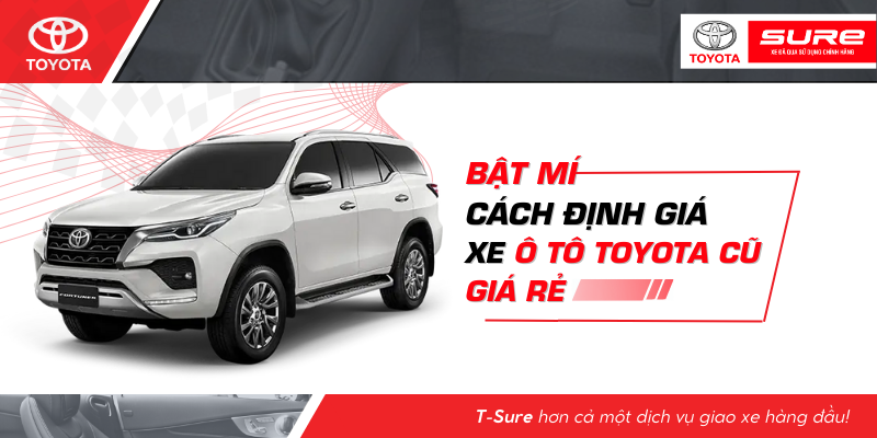 Bật mí cách định giá xe ô tô Toyota cũ giá rẻ